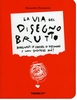 La Via del Disegno Brutto