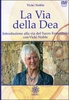 La Via della Dea (con DVD allegato)