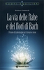 La Via delle Fiabe e dei Fiori di Bach