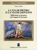 La Via di Pietro e la Via di Giovanni