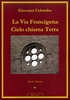 La Via Francigena: Cielo Chiama Terra