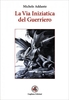 La Via Iniziatica del Guerriero