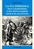 La Via Iniziatica nella Massoneria e nel Rito Scozzese Antico ed Accettato