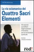 La Via Sciamanica dei Quattro Sacri Elementi