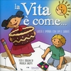 La Vita è Come...