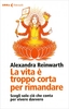 La Vita è Troppo Corta per Rimandare