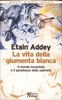 La Vita della Giumenta Bianca