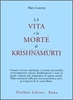 La Vita e la Morte di Krishnamurti