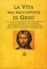 La Vita Mai Raccontata di Gesù