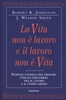 La Vita Non è Lavoro e il Lavoro Non è Vita