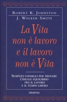 La Vita Non è Lavoro e il Lavoro Non è Vita