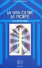 La Vita Oltre la Morte