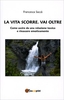 La Vita Scorre,  Vai Oltre