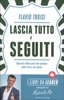 Lascia Tutto e Seguiti