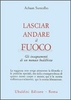 Lasciar Andare il Fuoco