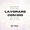 Lavorare con Dio (Audiolibro Mp3)