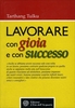 Lavorare con Gioia e con Successo
