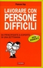 Lavorare con Persone Difficili per Rookies