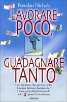 Lavorare di Meno per Guadagnare di Più