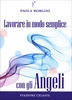 Lavorare in Modo Semplice con gli Angeli
