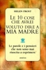 Le 10 Cose che Avrei Voluto Dire a Mia Madre