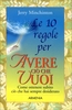 Le 10 Regole per Avere ciò che Vuoi