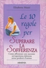 Le 10 Regole per Superare la Sofferenza