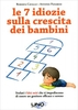 Le 7 Idiozie sulla Crescita dei Bambini