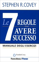 Le 7 Regole per Avere Successo - Il Manuale degli Esercizi