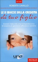 Le 8 Idiozie sulla Crescita di tuo Figlio