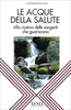 Le Acque della Salute - Alla ricerca delle sorgenti che guariscono