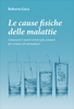 Le Cause Fisiche delle Malattie