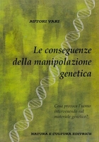 Le Conseguenze della Manipolazione Genetica