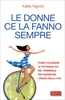 Le Donne ce la Fanno Sempre