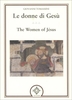 Le Donne di Gesù - The Women of Jesus