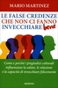 Le False Credenze che Non ci Fanno Invecchiare Bene