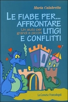Le Fiabe per... Affrontare Litigi e Conflitti
