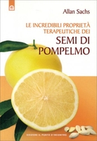 Le Incredibili Proprietà Terapeutiche dei Semi di Pompelmo