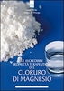 Le Incredibili Proprietà Terapeutiche del Cloruro di Magnesio