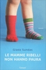 Le Mamme Ribelli Non Hanno Paura