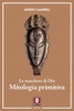 Le Maschere di Dio - Mitologia Primitiva