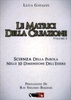 Le Matrici della Creazione - Volume 1