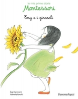 Le Mie Prime Storie Montessori - Emy e i Girasoli