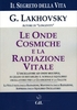 Le Onde Cosmiche e la Radiazione Vitale - Il Segreto della Vita
