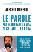 Le Parole per Migliorare la Vita di chi Ami... e la Tua