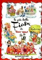Le Più Belle Fiabe di Tony Wolf - in Filastrocche