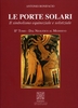 Le Porte Solari - 1° Tomo - Le Origini 2° Tomo - Dal Neolitico al Medioevo
