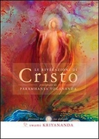 Le Rivelazioni di Cristo proclamate da Paramhansa Yogananda