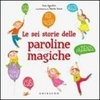 Le Sei Storie delle Paroline Magiche