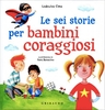 Le Sei Storie per Bambini Coraggiosi